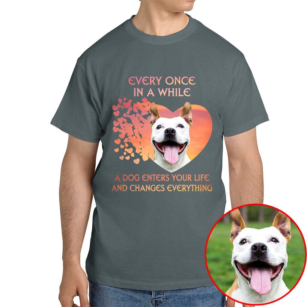 A Dog Enters Your Life And Changes Everything Pet Photo Shirt