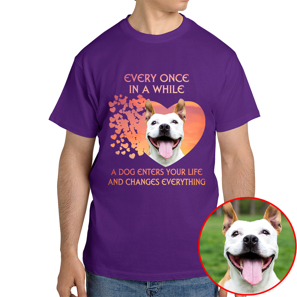 A Dog Enters Your Life And Changes Everything Pet Photo Shirt