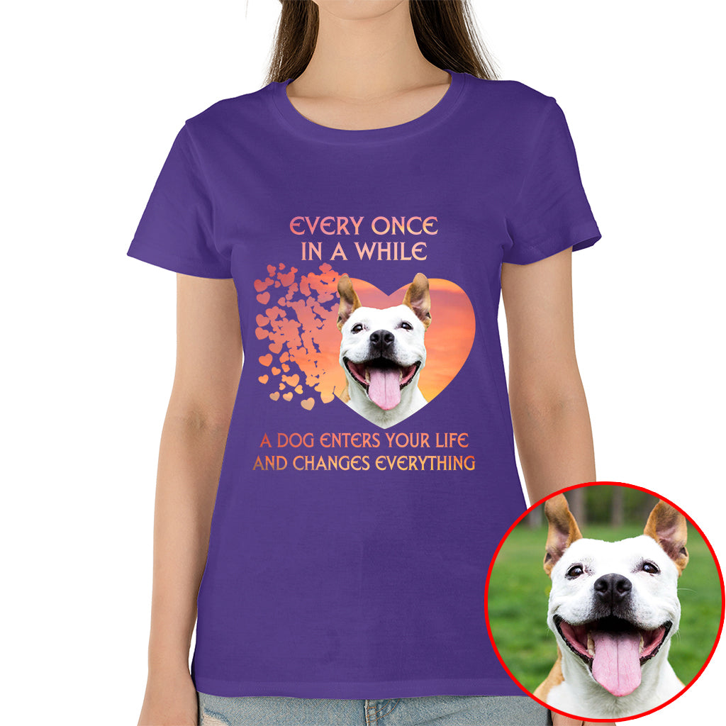 A Dog Enters Your Life And Changes Everything Pet Photo Shirt