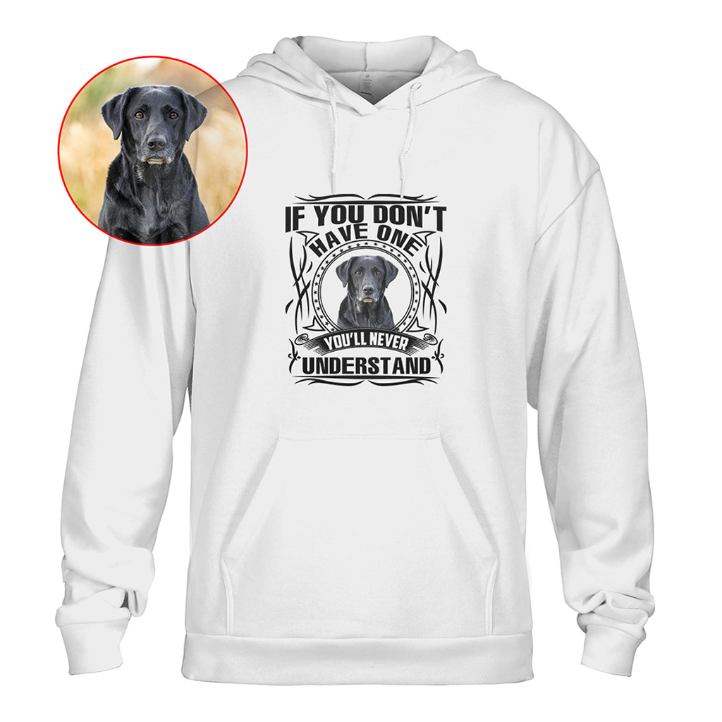 If You Don’t Have One, You’ll Never Understand Pet Photo Shirt